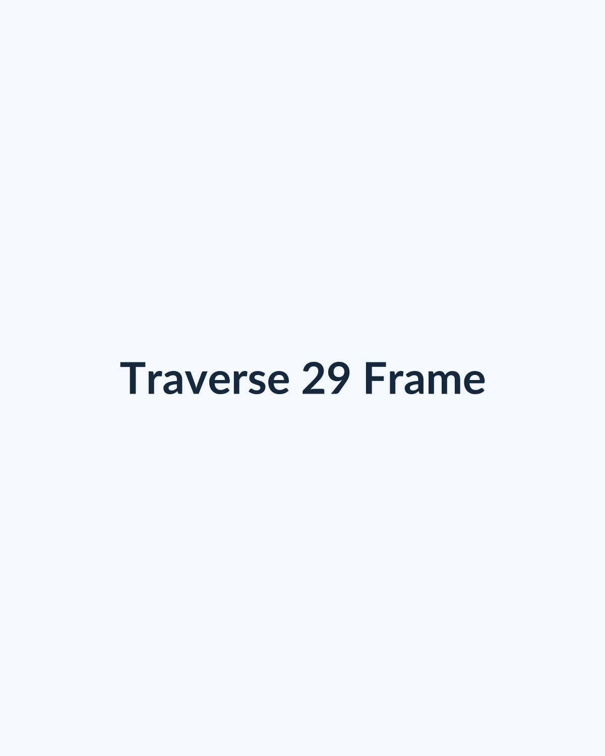 Traverse 29 Frame
