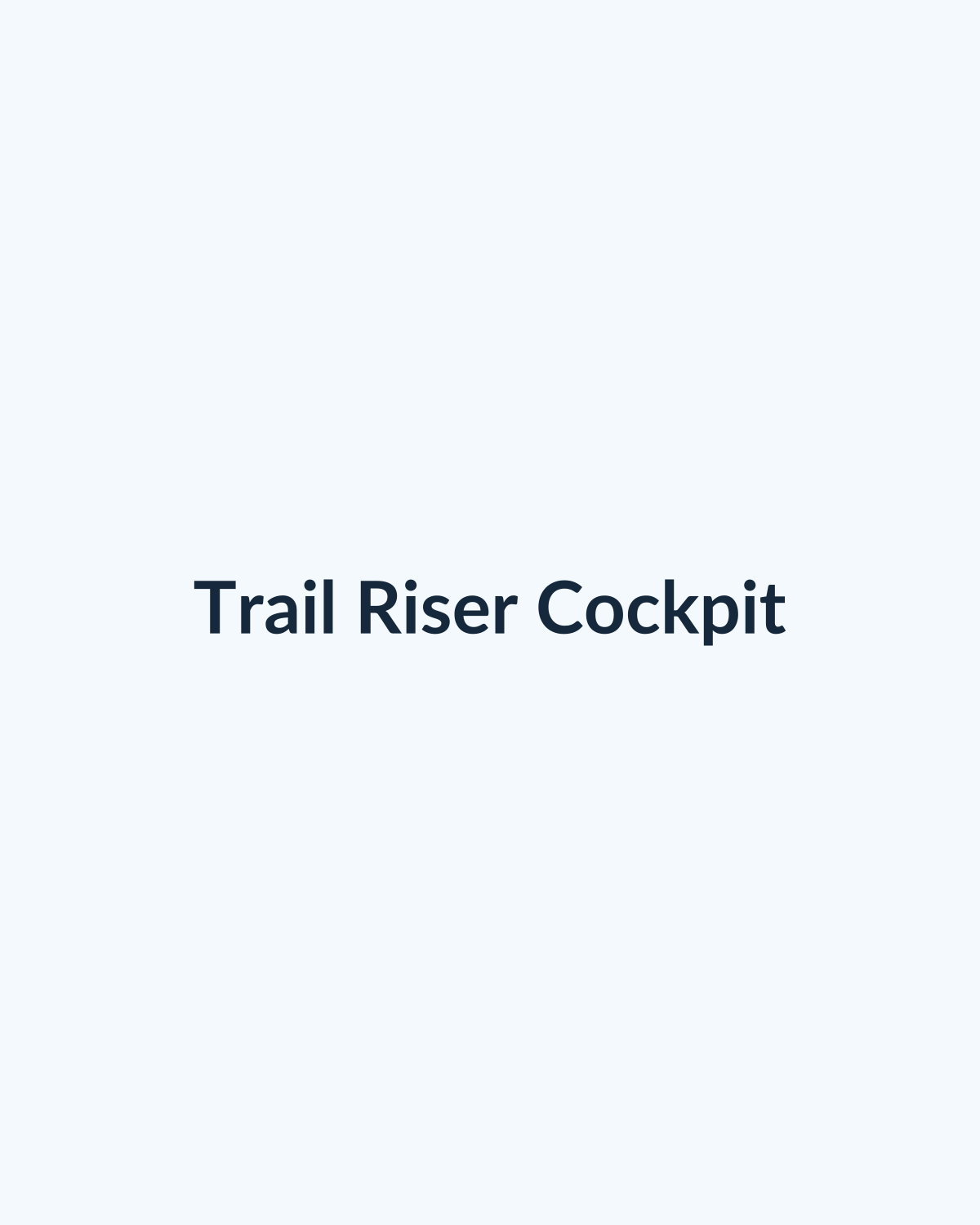 Trail Riser Cockpit